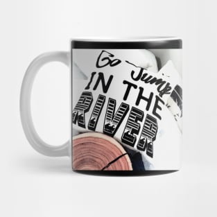 Go Jump In The River Mug